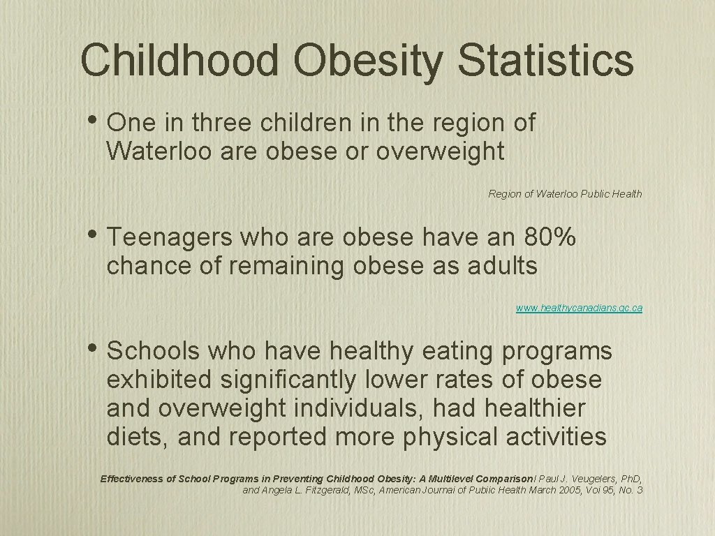 Childhood Obesity Statistics • One in three children in the region of Waterloo are