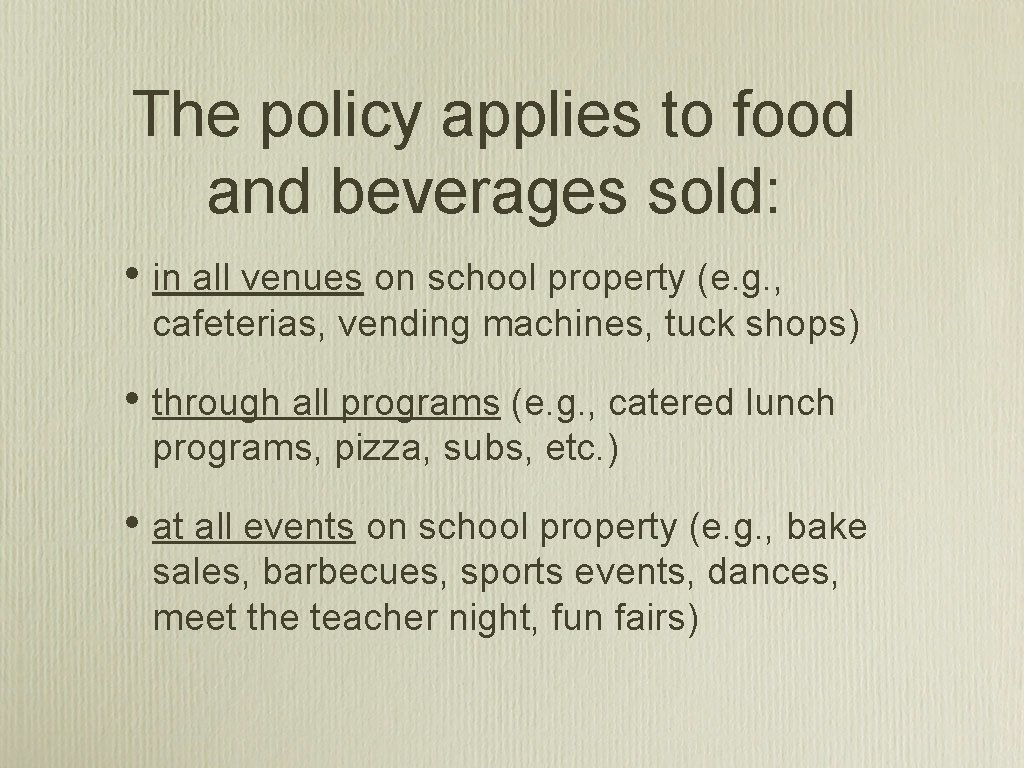 The policy applies to food and beverages sold: • in all venues on school