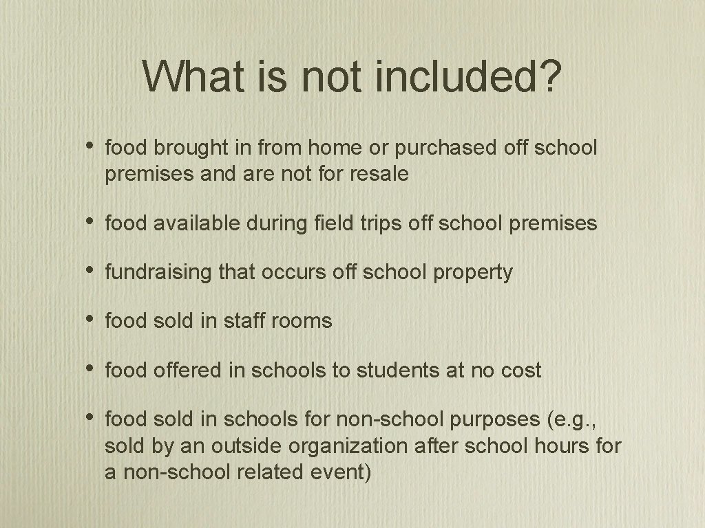 What is not included? • food brought in from home or purchased off school