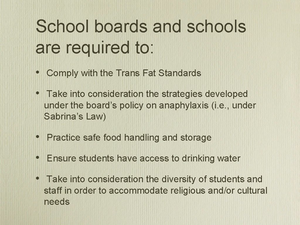 School boards and schools are required to: • Comply with the Trans Fat Standards
