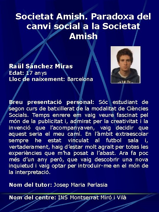 Societat Amish. Paradoxa del canvi social a la Societat Amish Raül Sánchez Miras Edat: