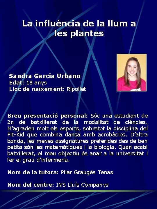 La influència de la llum a les plantes Sandra Garcia Urbano Edat: 18 anys