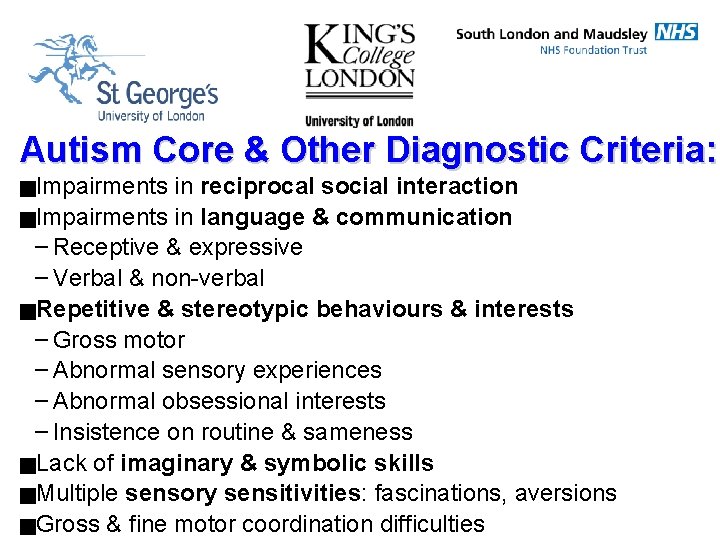 Autism Core & Other Diagnostic Criteria: g. Impairments in reciprocal social interaction g. Impairments