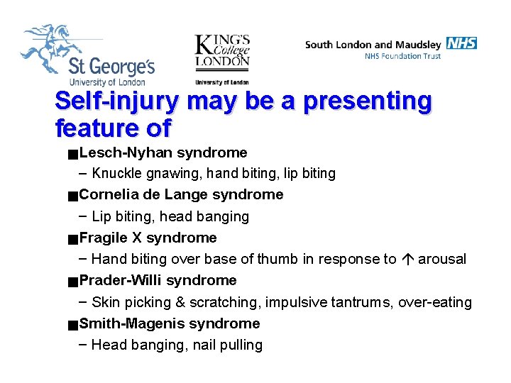 Self-injury may be a presenting feature of g Lesch-Nyhan syndrome – Knuckle gnawing, hand