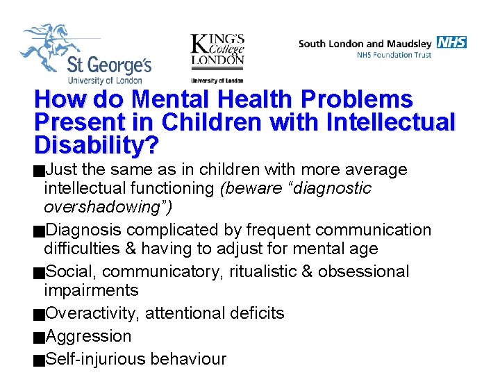 How do Mental Health Problems Present in Children with Intellectual Disability? g. Just the