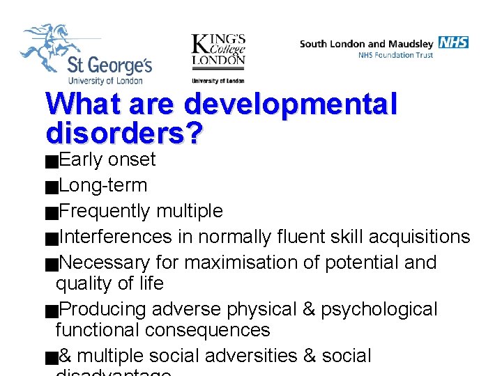 What are developmental disorders? g. Early onset g. Long-term g. Frequently multiple g. Interferences