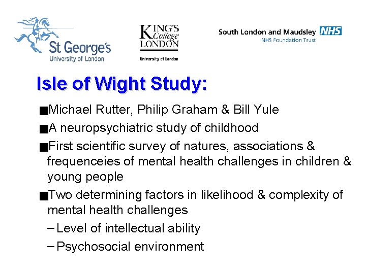 Isle of Wight Study: g. Michael Rutter, Philip Graham & Bill Yule g. A