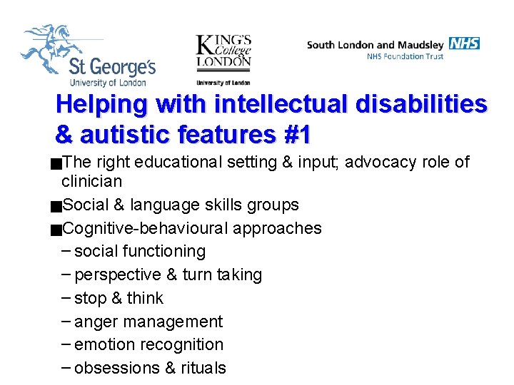 Helping with intellectual disabilities & autistic features #1 g. The right educational setting &
