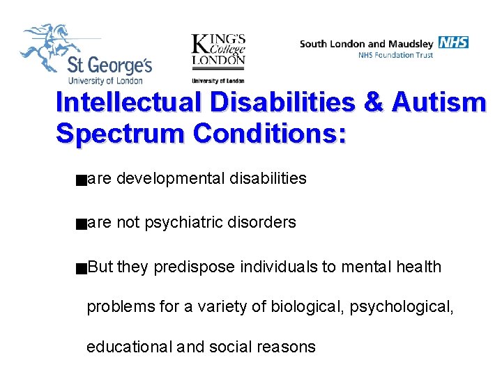 Intellectual Disabilities & Autism Spectrum Conditions: gare developmental disabilities gare not psychiatric disorders g.