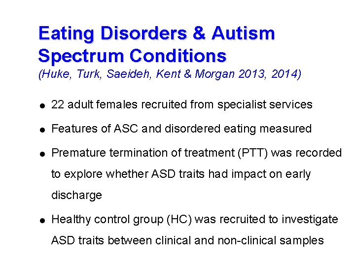 Eating Disorders & Autism Spectrum Conditions (Huke, Turk, Saeideh, Kent & Morgan 2013, 2014)