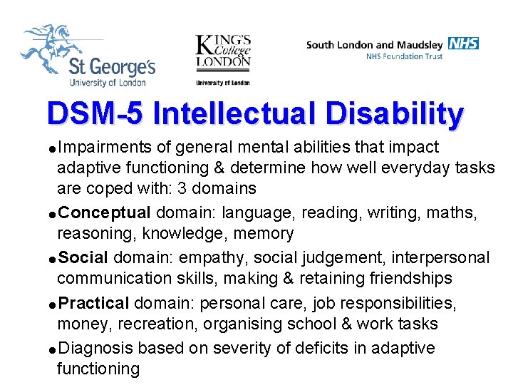 DSM-5 Intellectual Disability =Impairments of general mental abilities that impact adaptive functioning & determine
