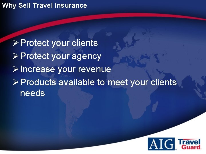 Why Sell Travel Insurance Ø Protect your clients Ø Protect your agency Ø Increase