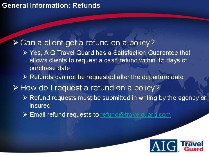 General Information: Refunds Ø Can a client get a refund on a policy? Ø
