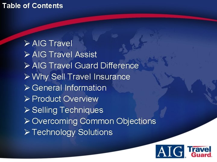 Table of Contents Ø AIG Travel Assist Ø AIG Travel Guard Difference Ø Why