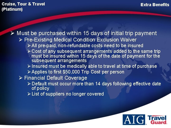 Cruise, Tour & Travel (Platinum) Extra Benefits Ø Must be purchased within 15 days