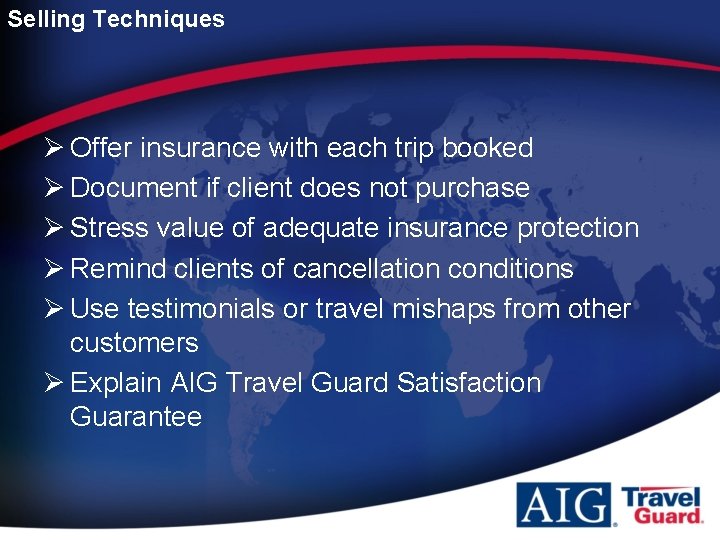 Selling Techniques Ø Offer insurance with each trip booked Ø Document if client does