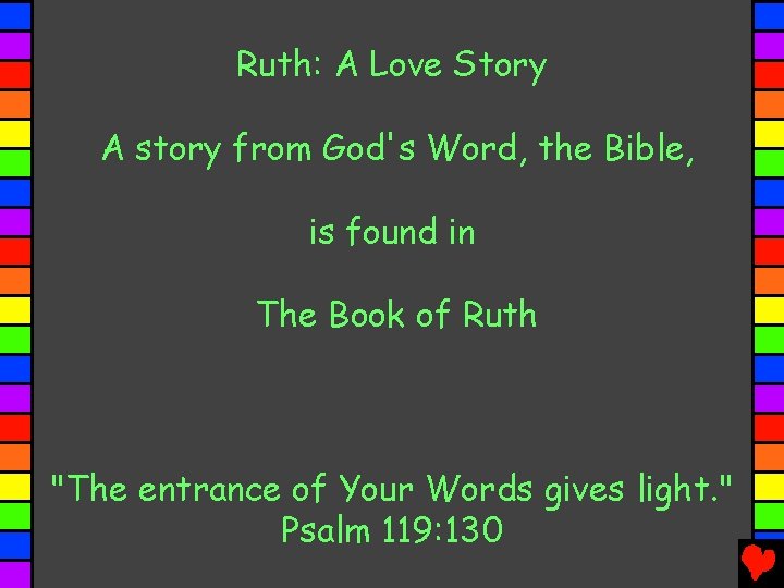 Ruth: A Love Story A story from God's Word, the Bible, is found in