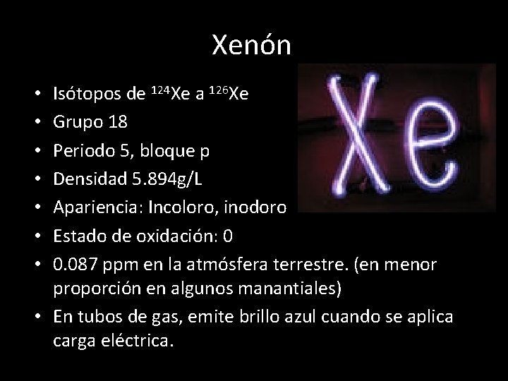 Xenón Isótopos de 124 Xe a 126 Xe Grupo 18 Periodo 5, bloque p