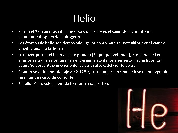 Helio • • • Forma el 23% en masa del universo y del sol,