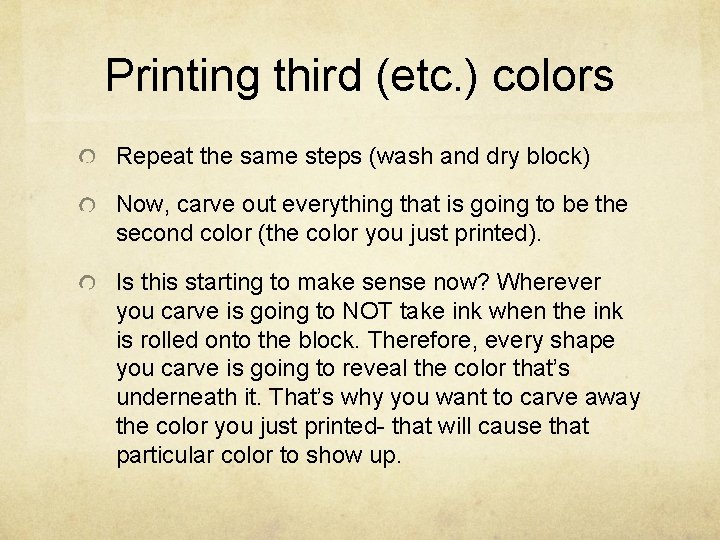 Printing third (etc. ) colors Repeat the same steps (wash and dry block) Now,