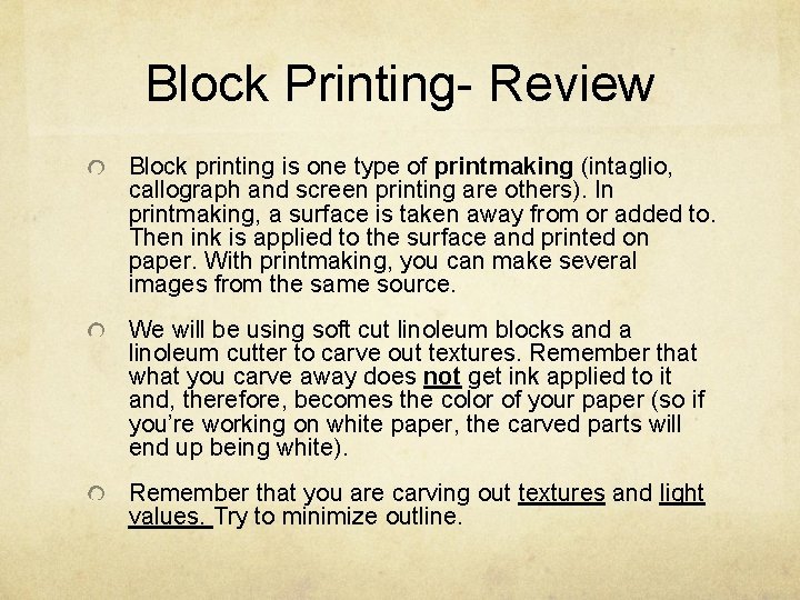 Block Printing- Review Block printing is one type of printmaking (intaglio, callograph and screen