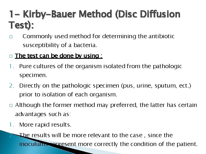 1 - Kirby-Bauer Method (Disc Diffusion Test): � Commonly used method for determining the