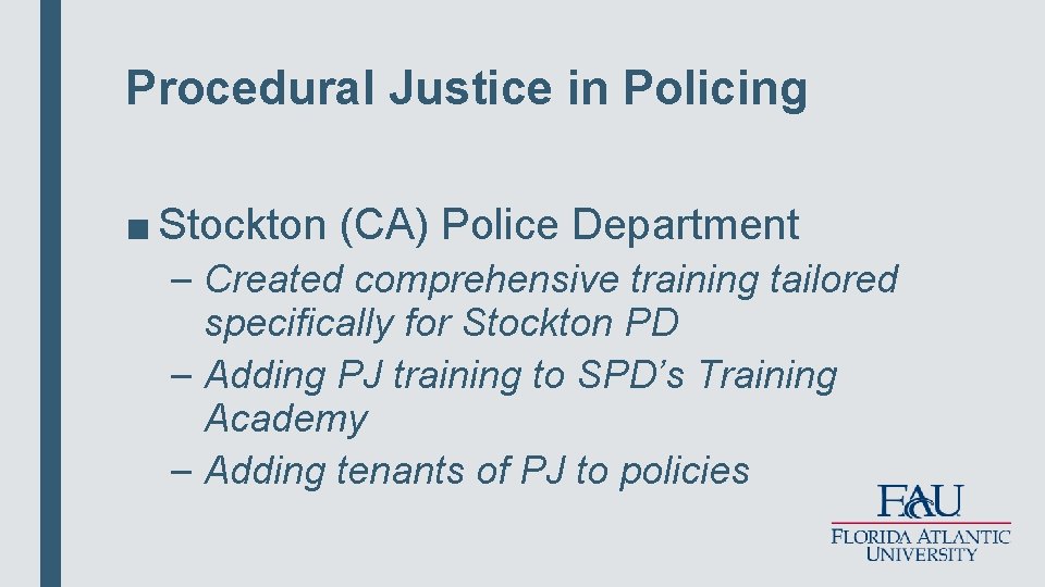 Procedural Justice in Policing ■ Stockton (CA) Police Department – Created comprehensive training tailored