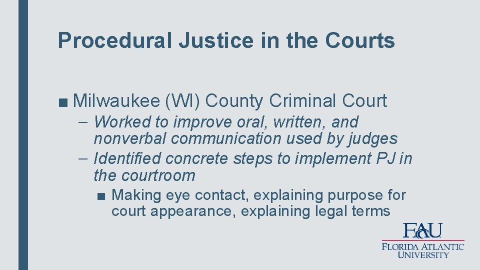 Procedural Justice in the Courts ■ Milwaukee (WI) County Criminal Court – Worked to