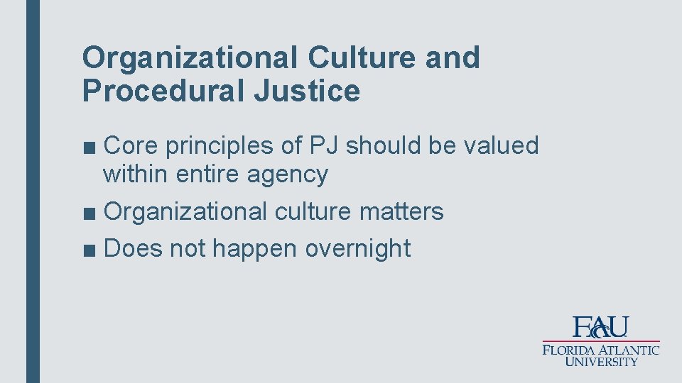 Organizational Culture and Procedural Justice ■ Core principles of PJ should be valued within