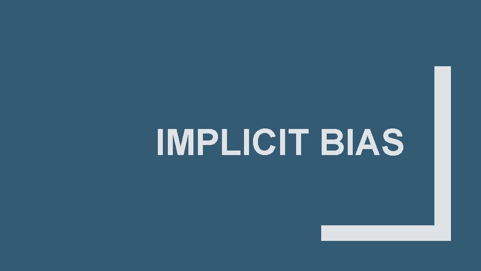 IMPLICIT BIAS 