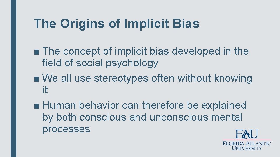 The Origins of Implicit Bias ■ The concept of implicit bias developed in the