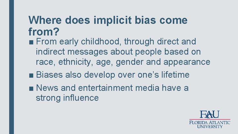 Where does implicit bias come from? ■ From early childhood, through direct and indirect