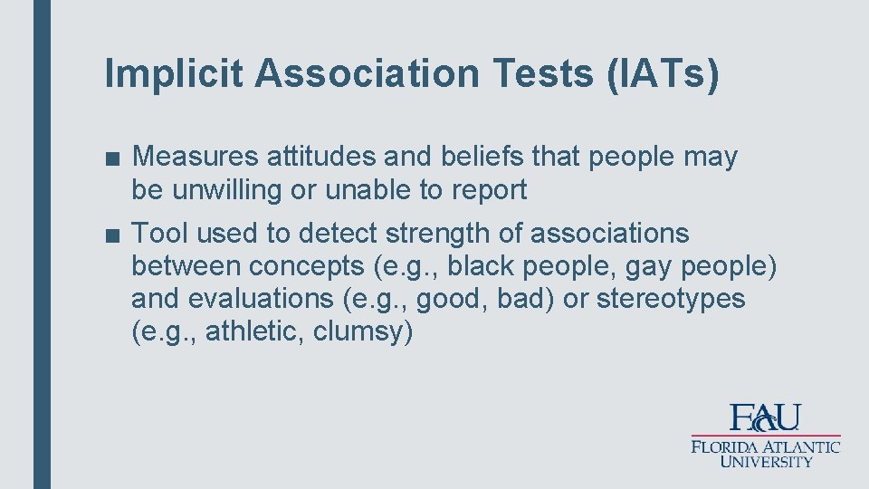 Implicit Association Tests (IATs) ■ Measures attitudes and beliefs that people may be unwilling