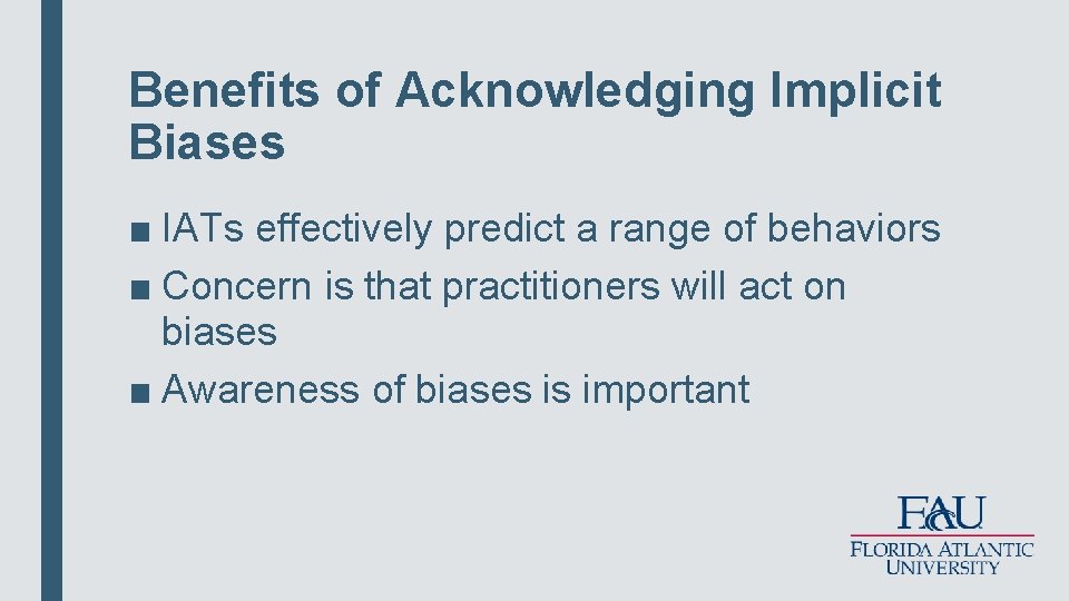 Benefits of Acknowledging Implicit Biases ■ IATs effectively predict a range of behaviors ■