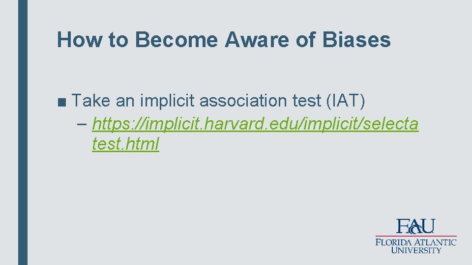 How to Become Aware of Biases ■ Take an implicit association test (IAT) –
