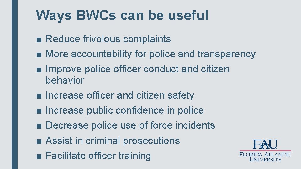 Ways BWCs can be useful ■ Reduce frivolous complaints ■ More accountability for police