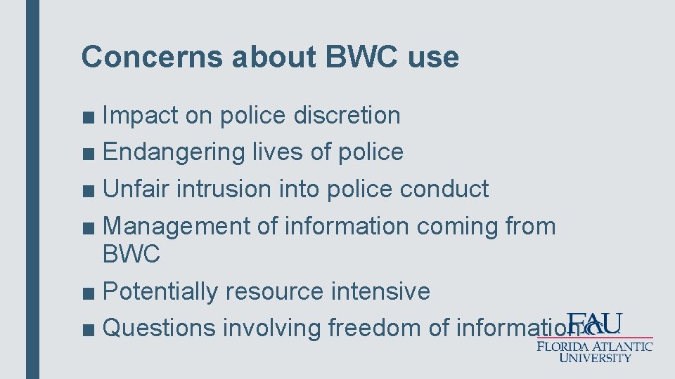 Concerns about BWC use ■ Impact on police discretion ■ Endangering lives of police