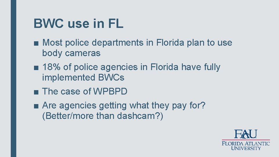 BWC use in FL ■ Most police departments in Florida plan to use body