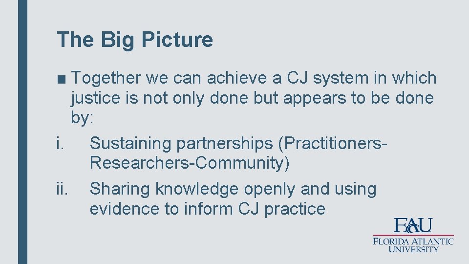 The Big Picture ■ Together we can achieve a CJ system in which justice