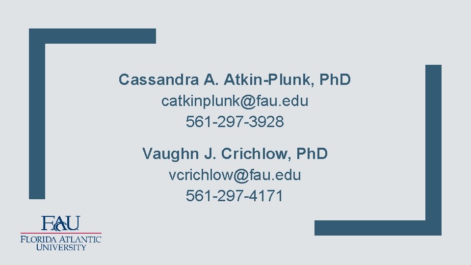 Cassandra A. Atkin-Plunk, Ph. D catkinplunk@fau. edu 561 -297 -3928 Vaughn J. Crichlow, Ph.