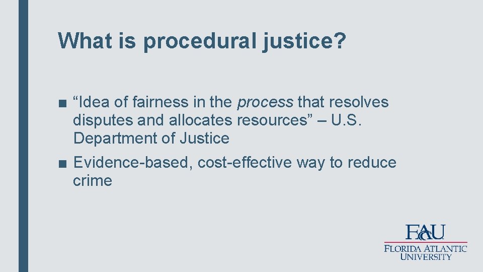 What is procedural justice? ■ “Idea of fairness in the process that resolves disputes