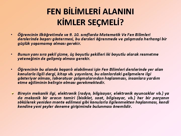 FEN BİLİMLERİ ALANINI KİMLER SEÇMELİ? • Öğrencinin ilköğretimde ve 9. 10. sınıflarda Matematik Ve