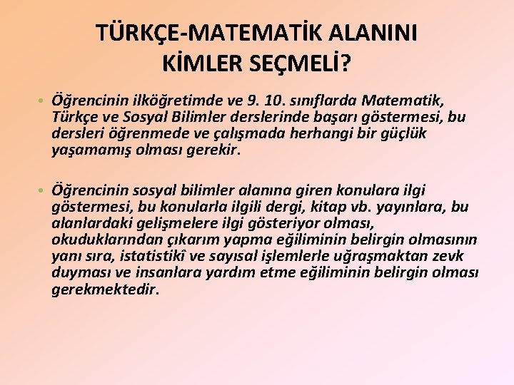 TÜRKÇE-MATEMATİK ALANINI KİMLER SEÇMELİ? • Öğrencinin ilköğretimde ve 9. 10. sınıflarda Matematik, Türkçe ve