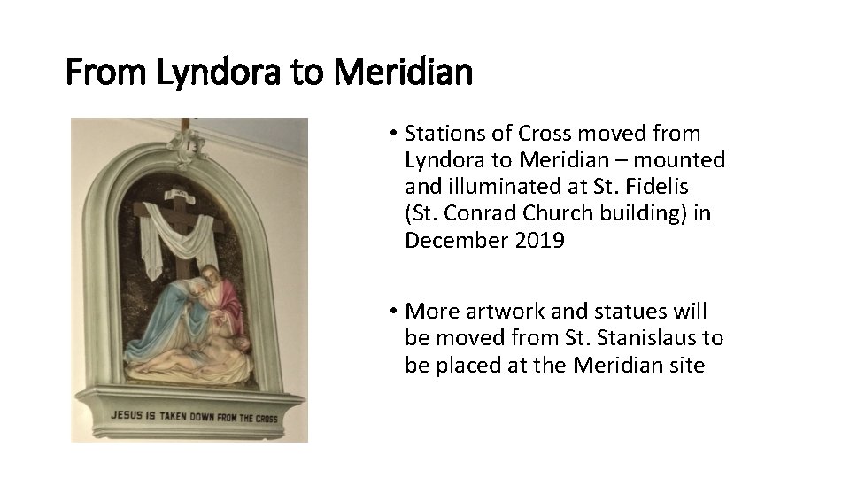 From Lyndora to Meridian • Stations of Cross moved from Lyndora to Meridian –