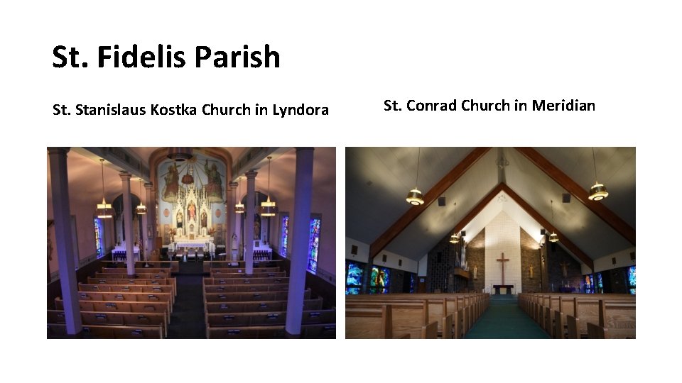 St. Fidelis Parish St. Stanislaus Kostka Church in Lyndora St. Conrad Church in Meridian