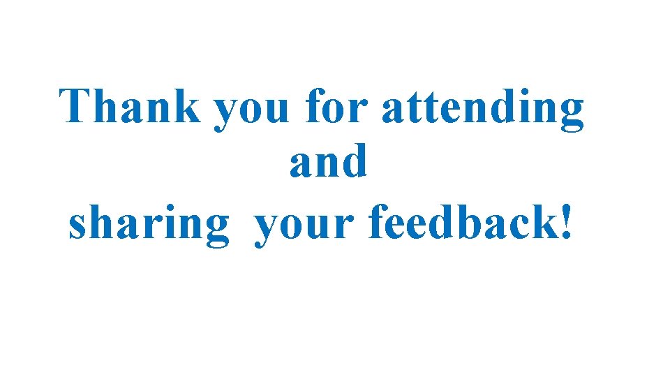 Thank you for attending and sharing your feedback! 