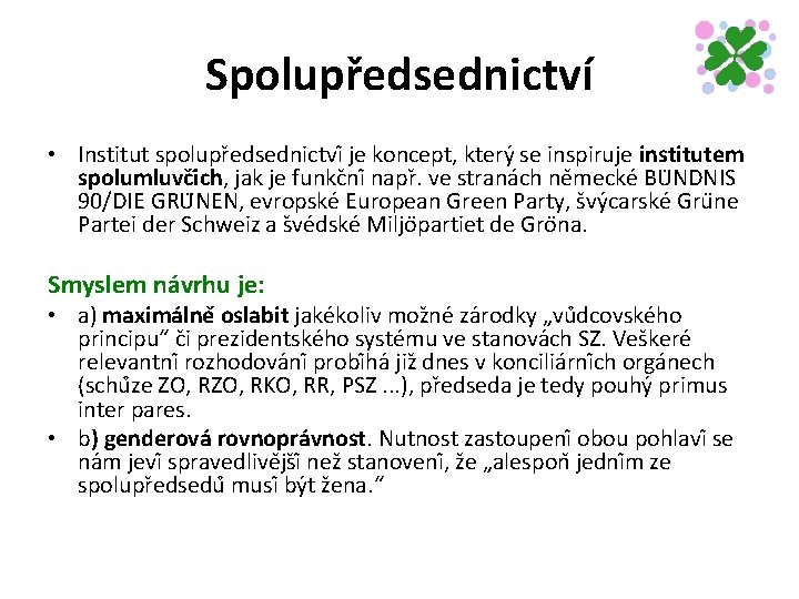 Spolupředsednictví • Institut spolupr edsednictvi je koncept, ktery se inspiruje institutem spolumluvc i ch,