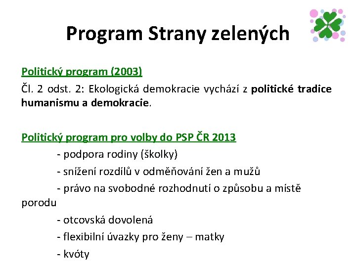 Program Strany zelených Politický program (2003) Čl. 2 odst. 2: Ekologická demokracie vychází z