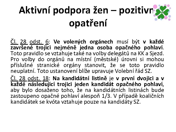 Aktivní podpora žen – pozitivní opatření Čl. 28 odst. 6: Ve volených orgánech musí