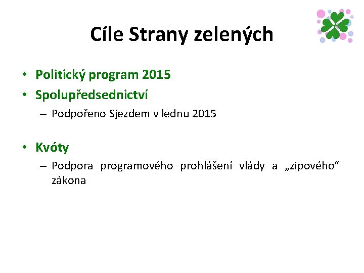 Cíle Strany zelených • Politický program 2015 • Spolupředsednictví – Podpořeno Sjezdem v lednu